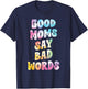 Good Moms Say Bad Words Groovy Tie Dye Funny Mother's Day T-Shirt - T-Shirt | Navy
