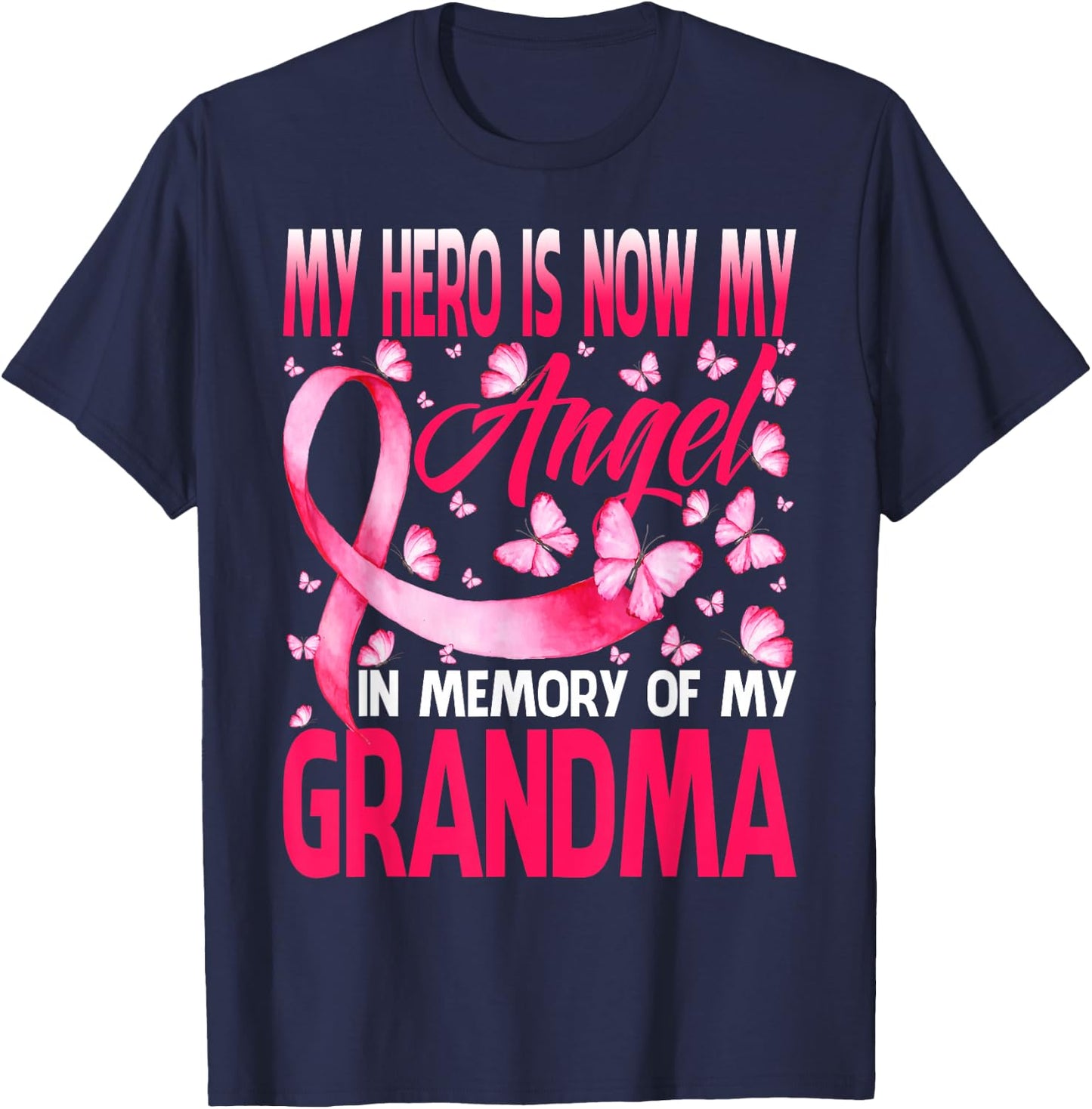Hero Is Now My Angel In Memory Of My Grandma Breast Cancer T-Shirt - T-Shirt | Navy