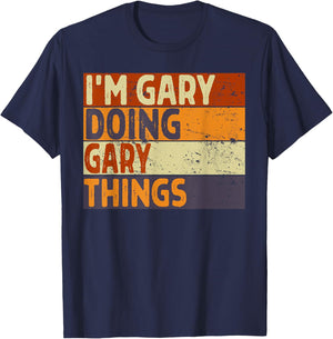 Retro I'm GARY Doing GARY Things Funny Birthday Joke T-Shirt - T-Shirt | Navy
