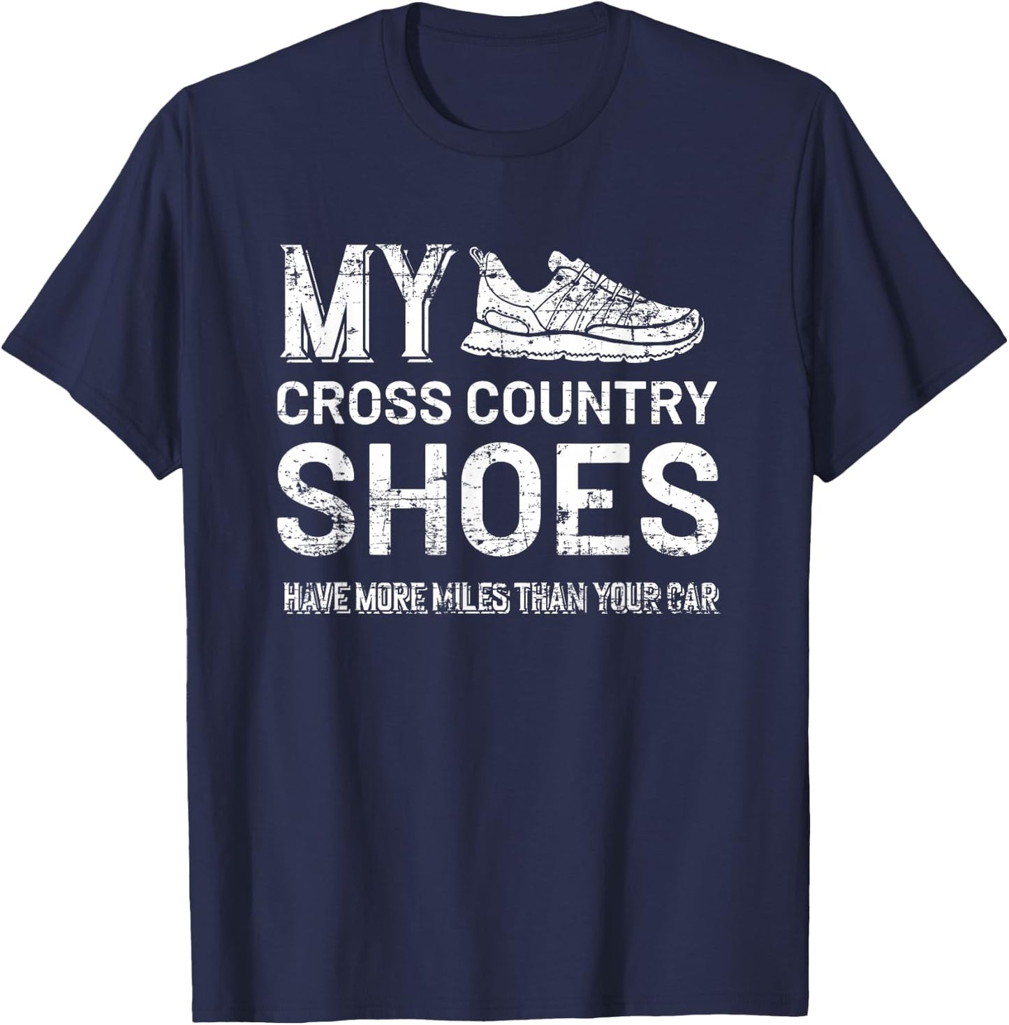 My Cross Country Shoes have more miles than your Car Country T-Shirt - T-Shirt | Navy