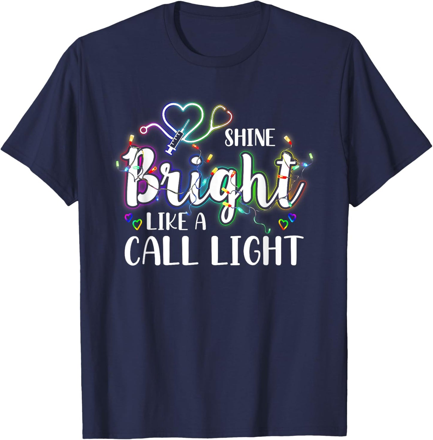 Nurse Christmas Lights Shine a Bright Like A Call Light T-Shirt - T-Shirt | Navy
