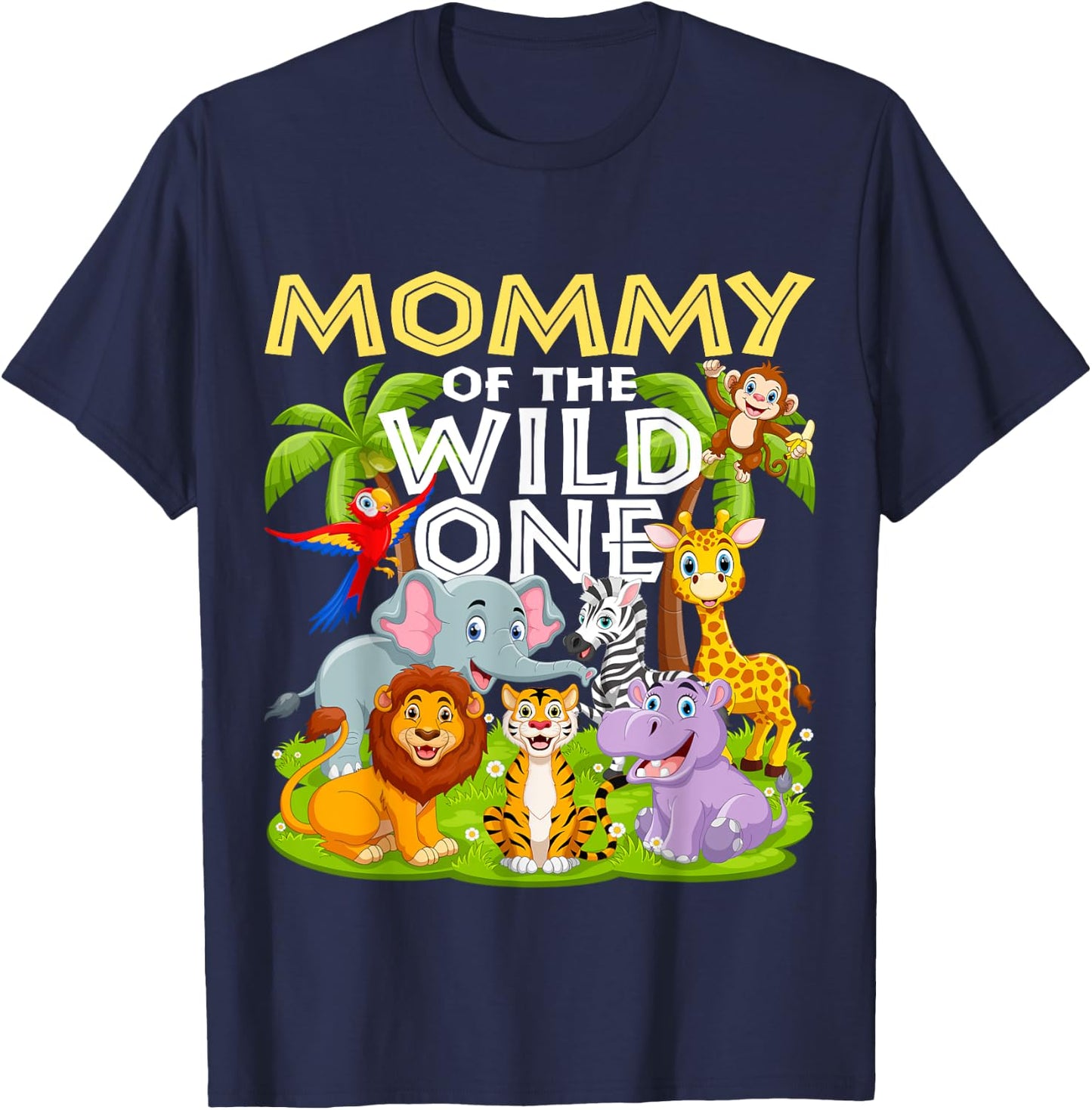 Mommy Of The Wild One 1st Birthday Zoo Animal Safari Jungle T-Shirt - T-Shirt | Navy
