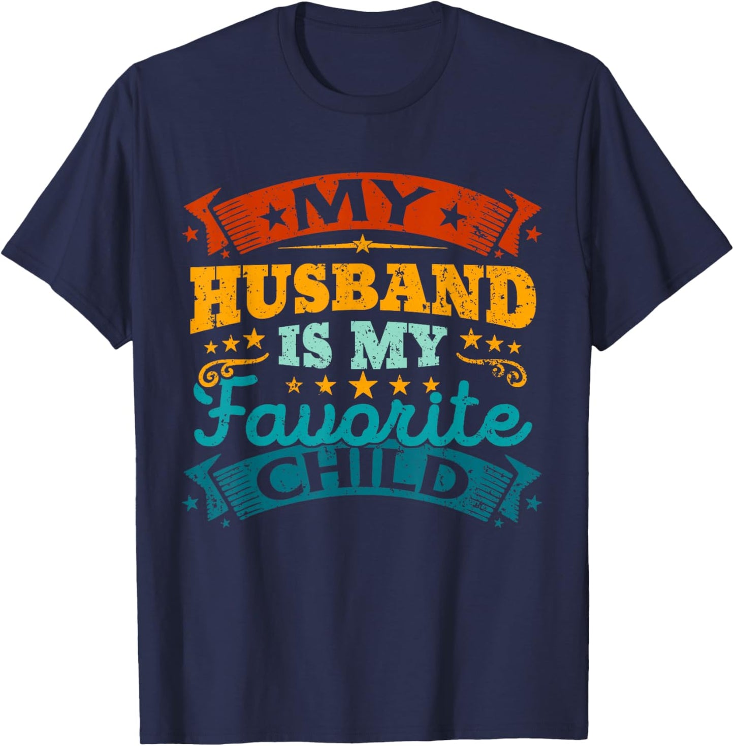 My Husband Is My Favorite Child Funny Parent Men Women T-Shirt - T-Shirt | Navy