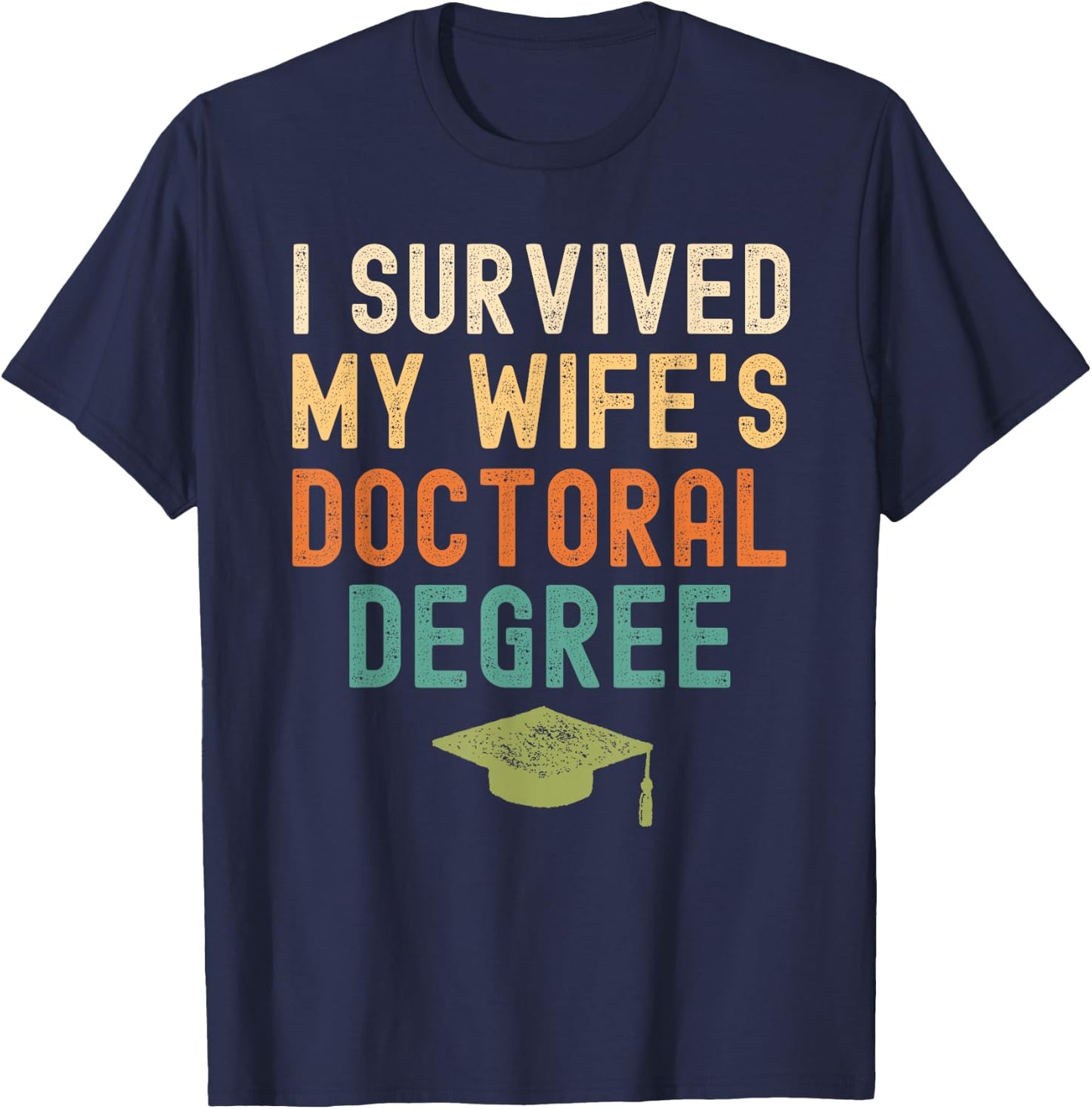 I Survived My wife's doctoral Degree graduation vintage T-Shirt - T-Shirt | Navy