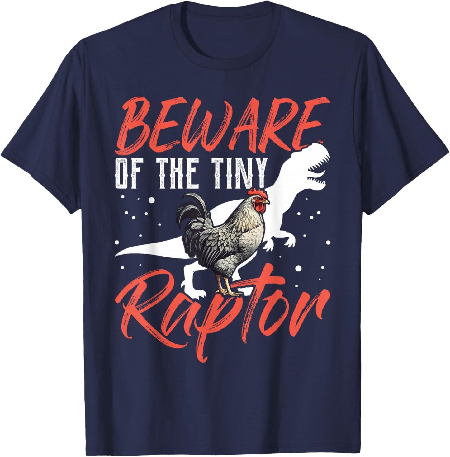 Beware Of The Tiny Raptor Chicken Shirt Dinosaur T-Rex T-Shirt - T-Shirt | Navy