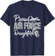 Proud Air Force Daughter Air Force Graduation USAF Daughter T-Shirt - T-Shirt | Navy
