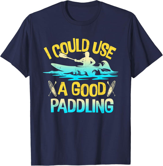 I Could Use A Good Paddling Kayak Canoe Boating Rafting T-Shirt - T-Shirt | Navy