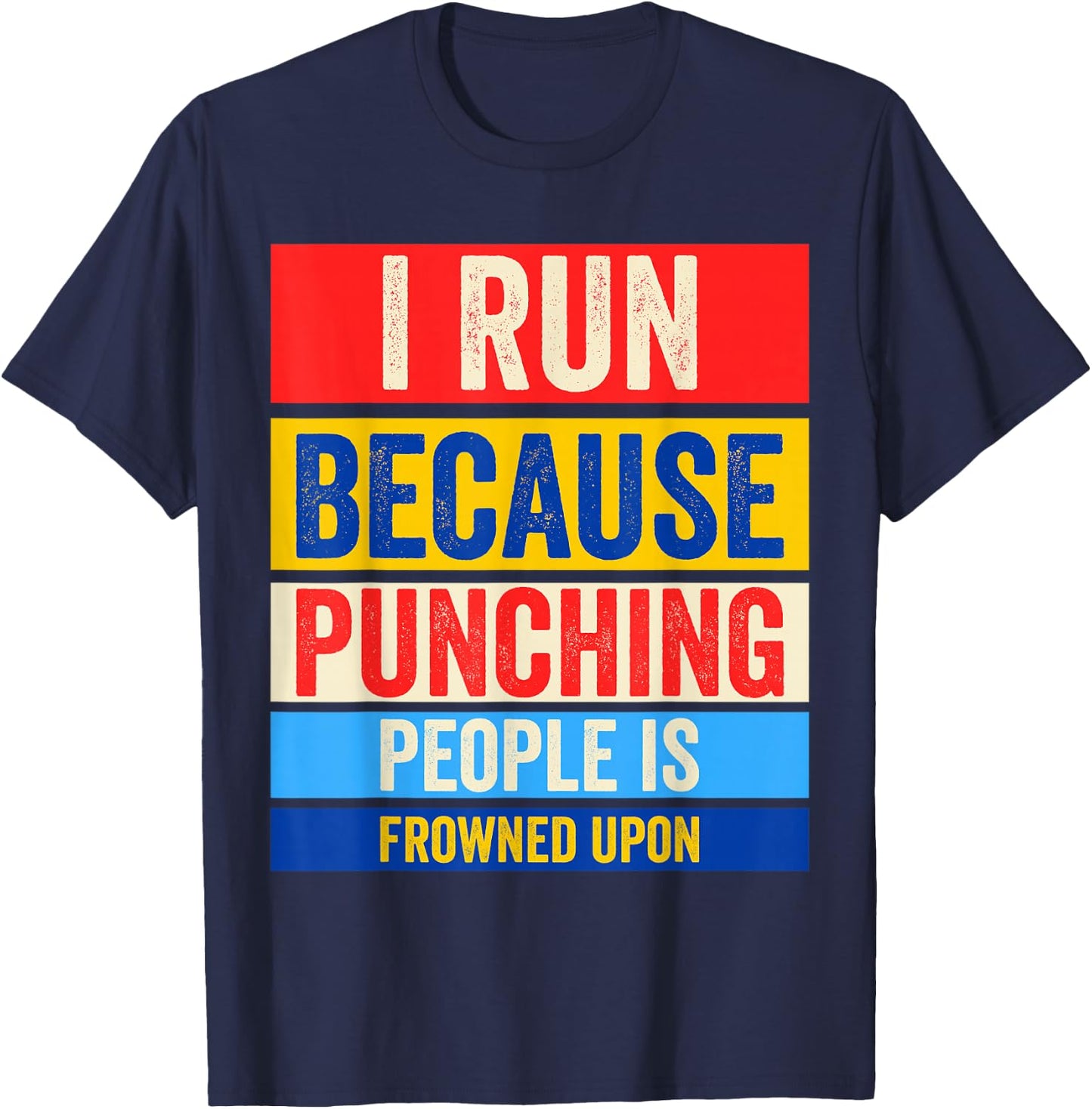 I Run Because Punching People Is Frowned Upon T-Shirt - T-Shirt | Navy