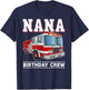 Nana Birthday Crew Fire Truck Themed Family Matching T-Shirt - T-Shirt | Navy