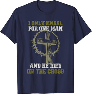 I only Kneel for one Man and he died on the Cross T-Shirt - T-Shirt | Navy