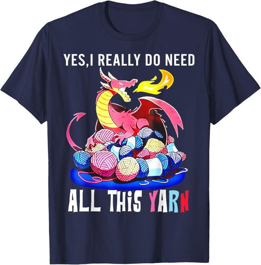 Dragon Yes I Really Do Need All This Yarn T-Shirt - T-Shirt | Navy