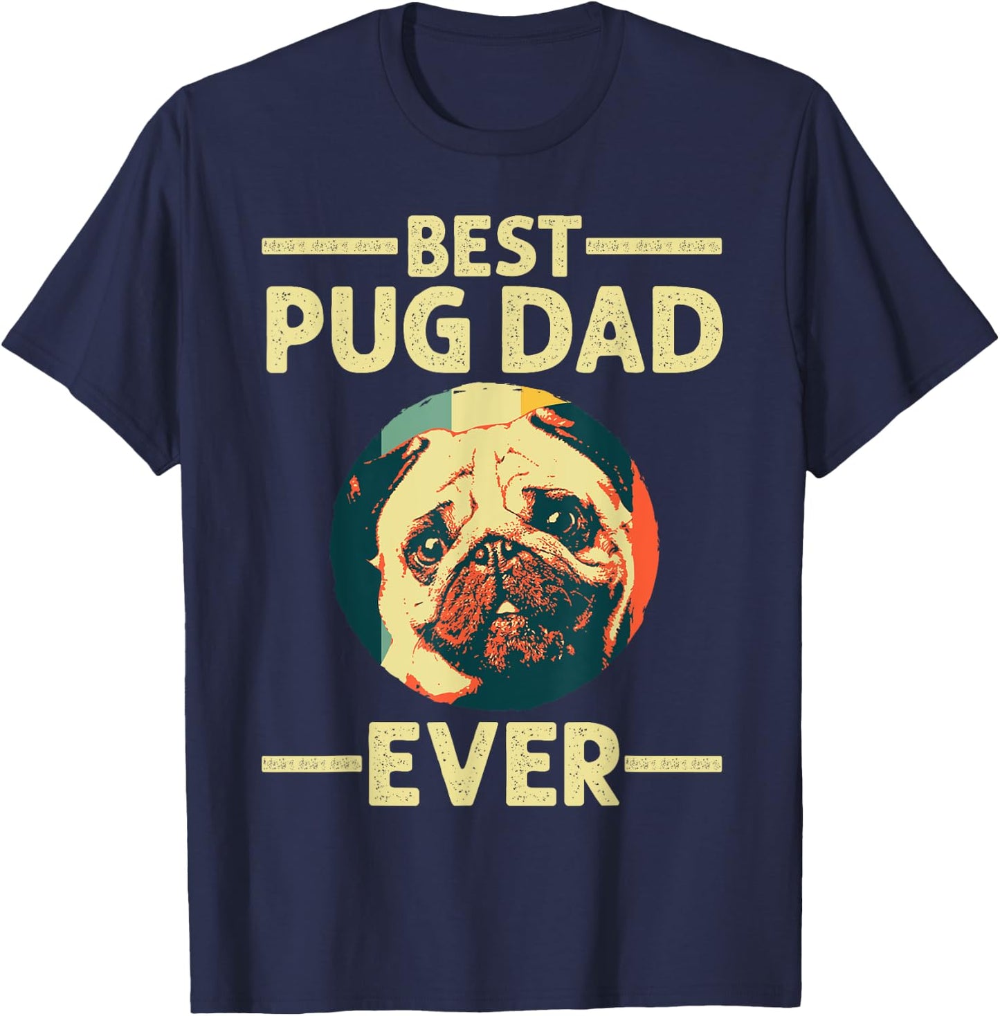 Funny Best Pug Dad Ever Art For Pug Dog Pet Lover Men Daddy T-Shirt - T-Shirt | Navy