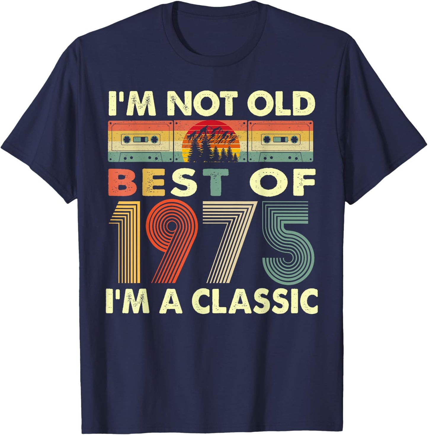I'm Not Old I'm A Classic Vintage 1975 47th Birthday Gifts T-Shirt - T-Shirt | Navy