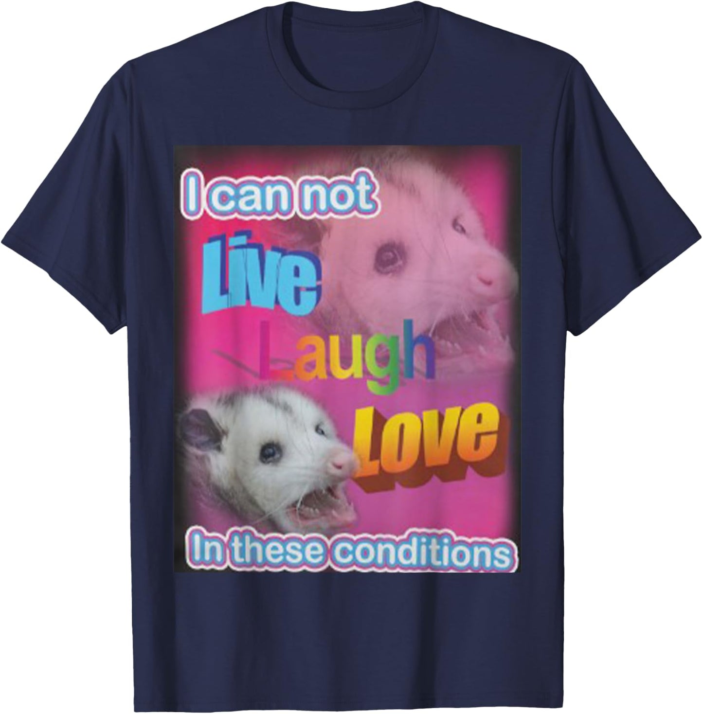 I can not live laugh love in these conditions Raccoon T-Shirt - T-Shirt | Navy