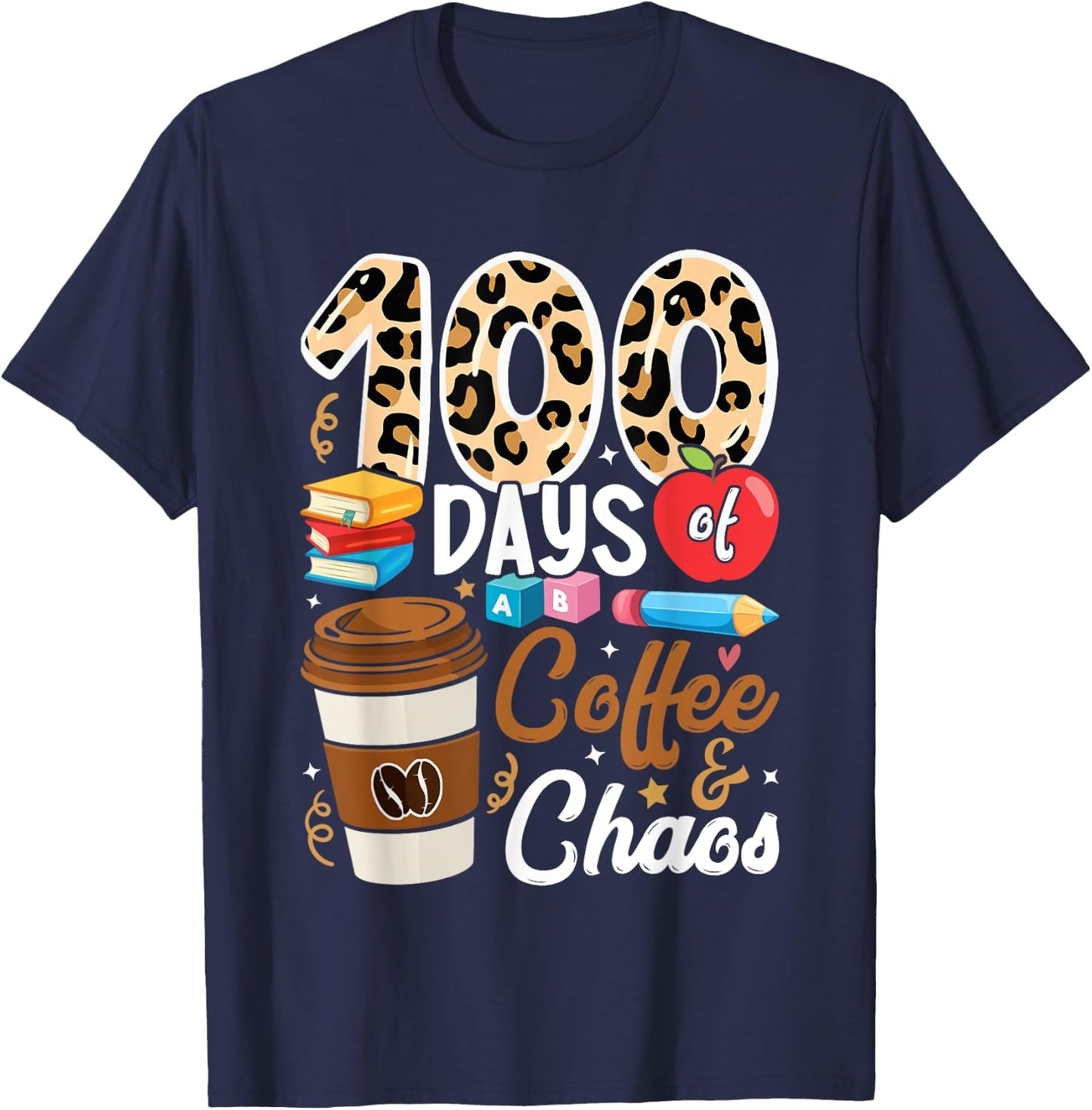 100th Day of School Teachers 100 Days of Coffee & Chaos Men Women Girls Kids T-Shirt - T-Shirt | Navy
