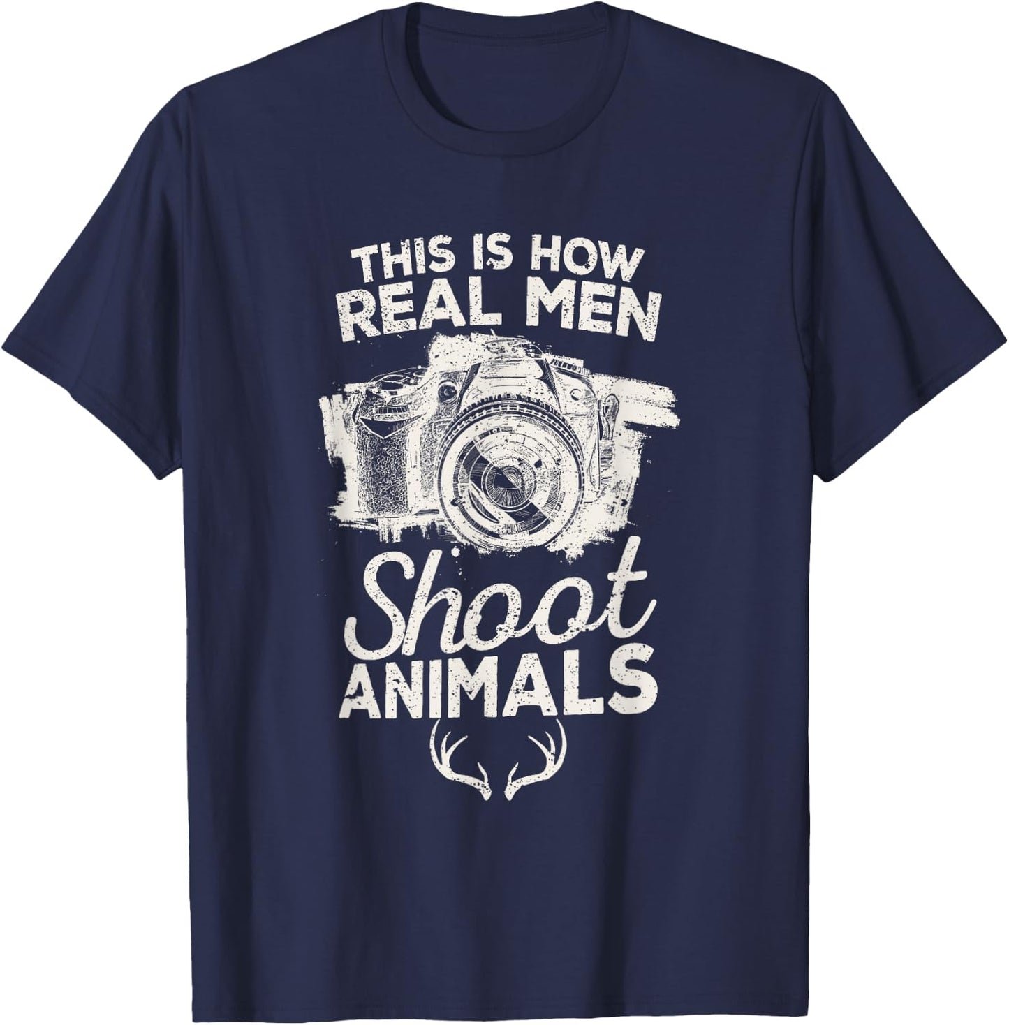 This is How Real Men Shoot Animals Camera Wild Hunting Vegan T-Shirt - T-Shirt | Navy