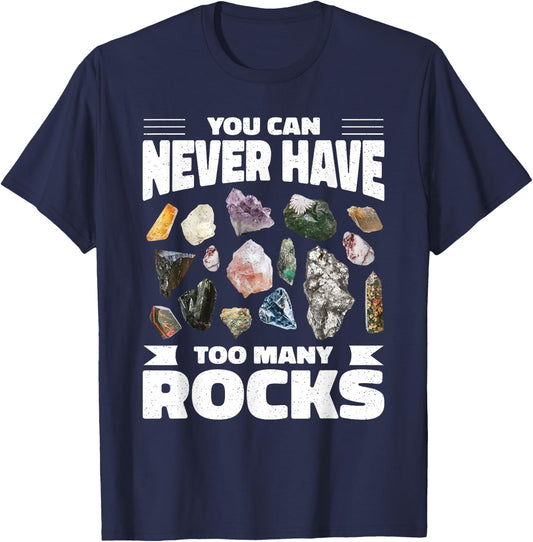Collecting Rocks Crystals You Can Never Have Too Many Rocks T-Shirt - T-Shirt | Navy