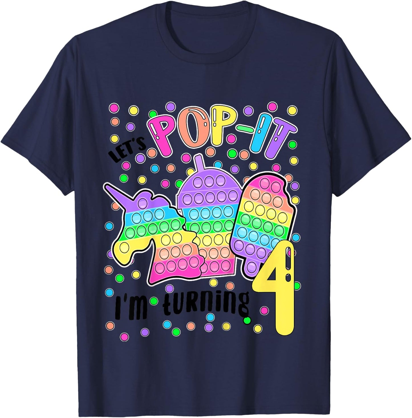 Let's Pop-it I'm turning 4 Colorful 4th Birthday Girl T-Shirt - T-Shirt | Navy