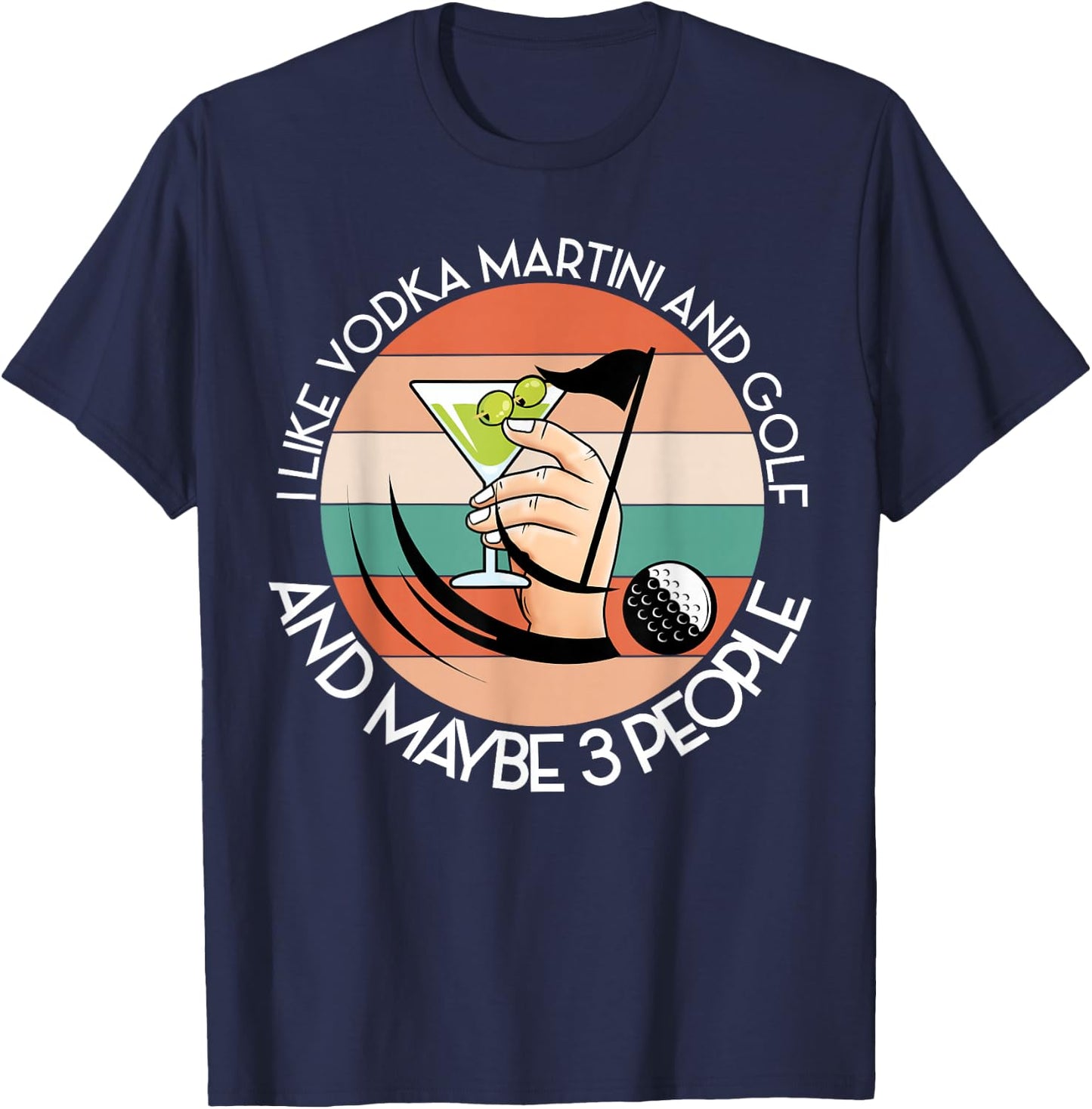LIKE VODKA MARTINI AND GOLF AND MAYBE 3 PEOPLE Driver Golf T-Shirt - T-Shirt | Navy