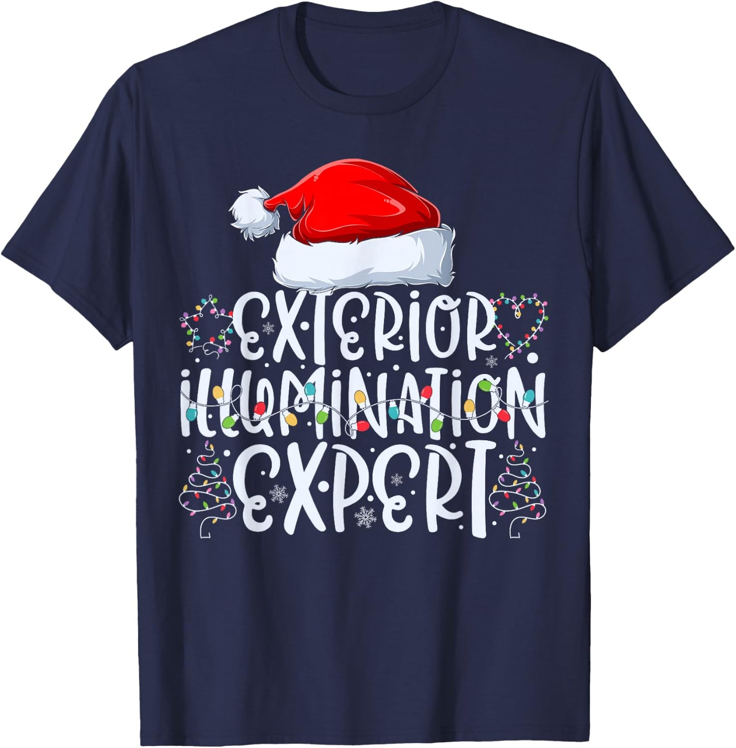 Exterior Illumination Expert Christmas Light Decorator T-Shirt - T-Shirt | Navy