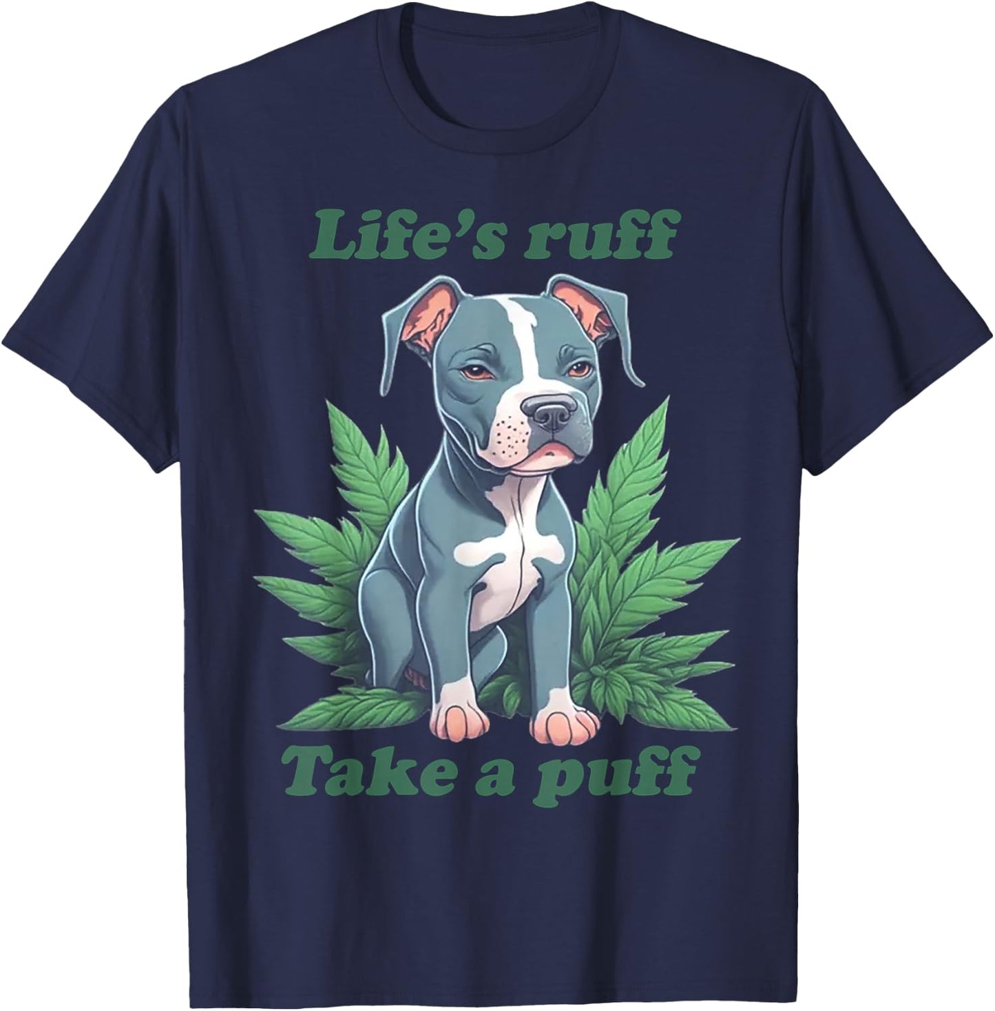 Life's Ruff Take A Puff Pitbull Weed T-Shirt - T-Shirt | Navy