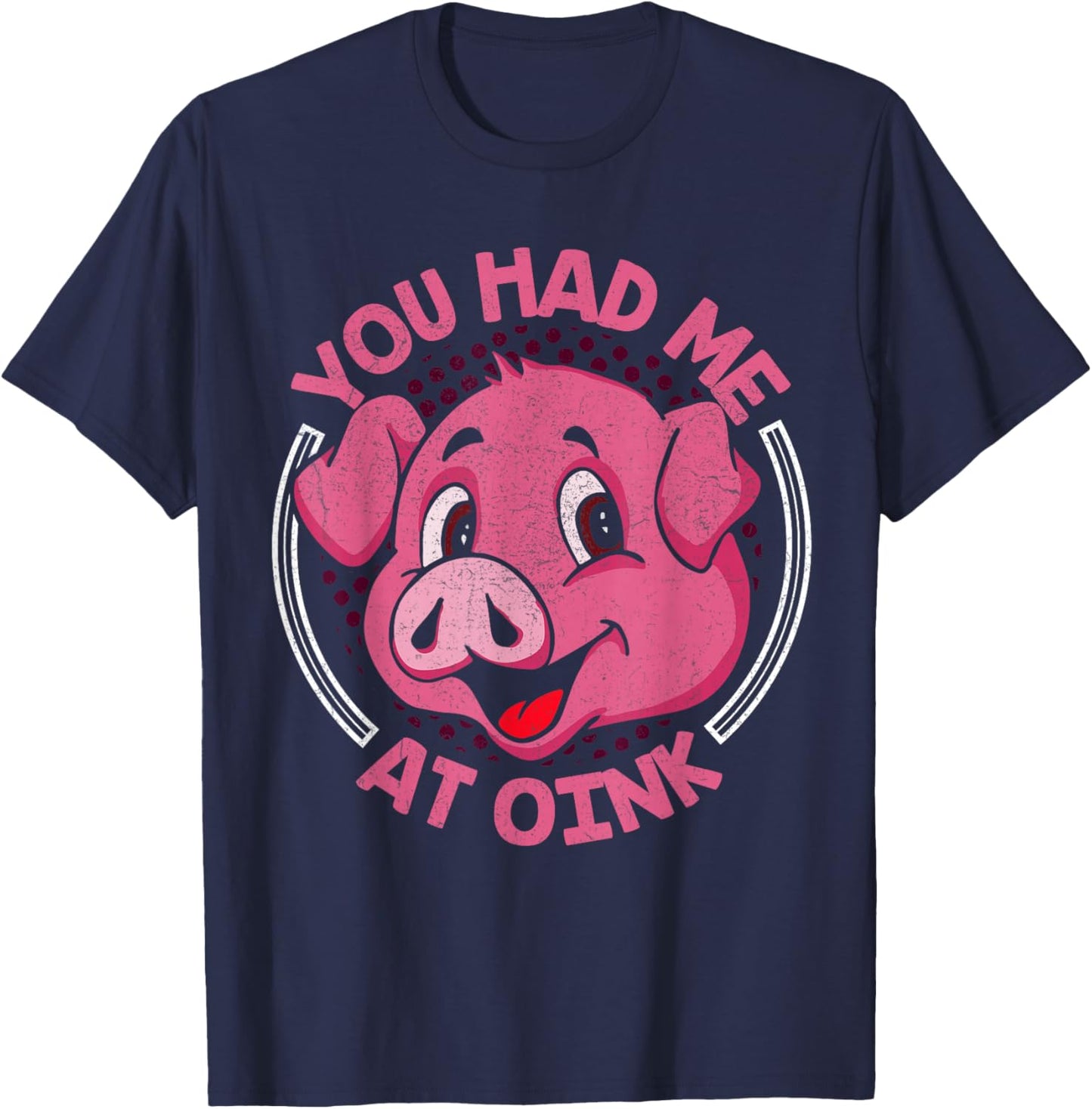 You Had Me At Oink T-Shirt - T-Shirt | Navy