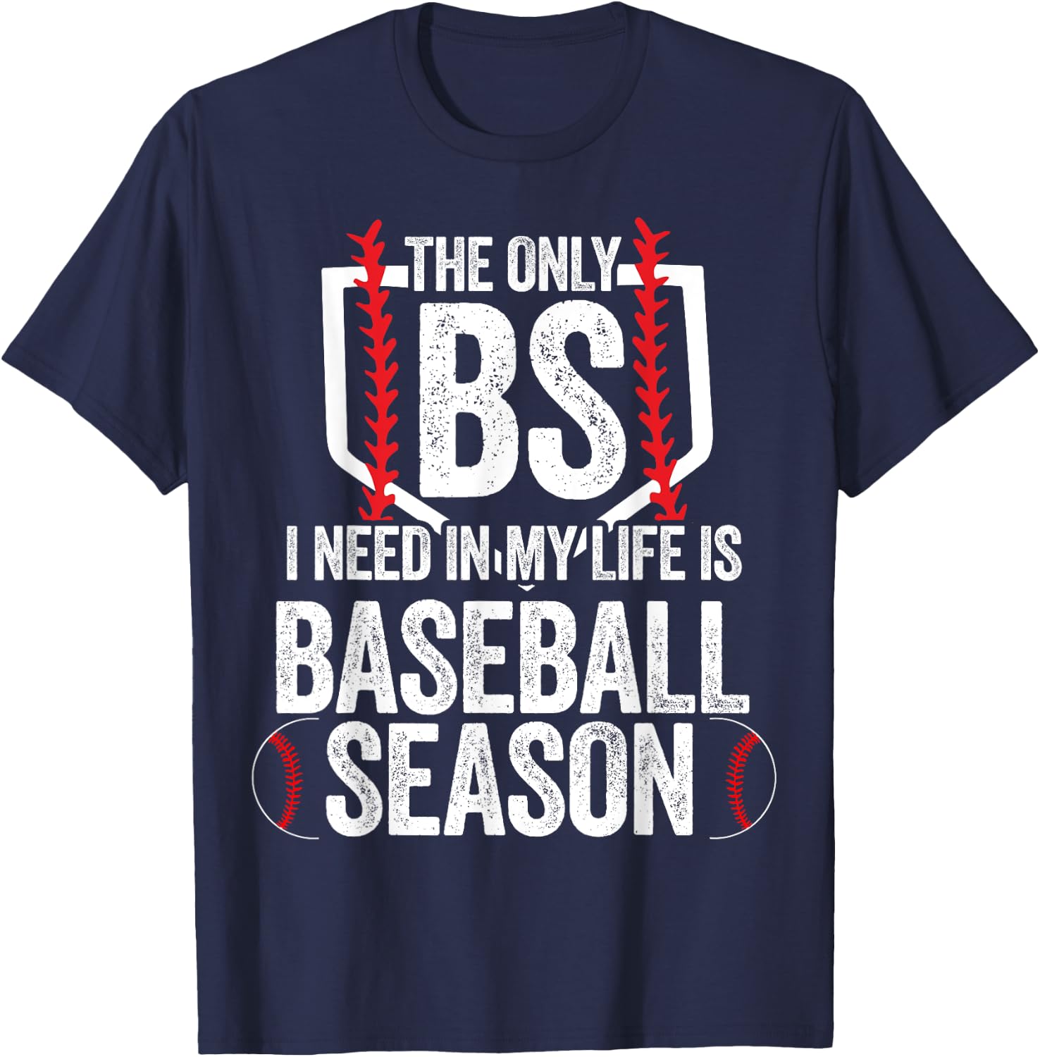 The Only BS I Need In My Life Is Baseball Season T-Shirt - T-Shirt | Navy