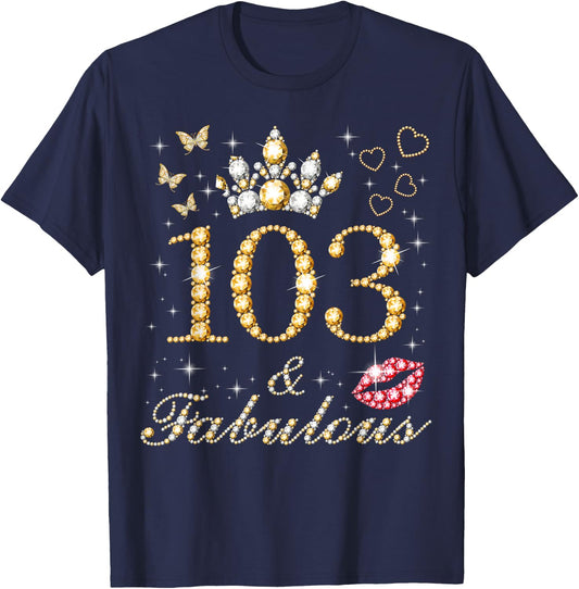 103 & Fabulous 103rd Birthday 103 Years Old And Fabulous T-Shirt - T-Shirt | Navy