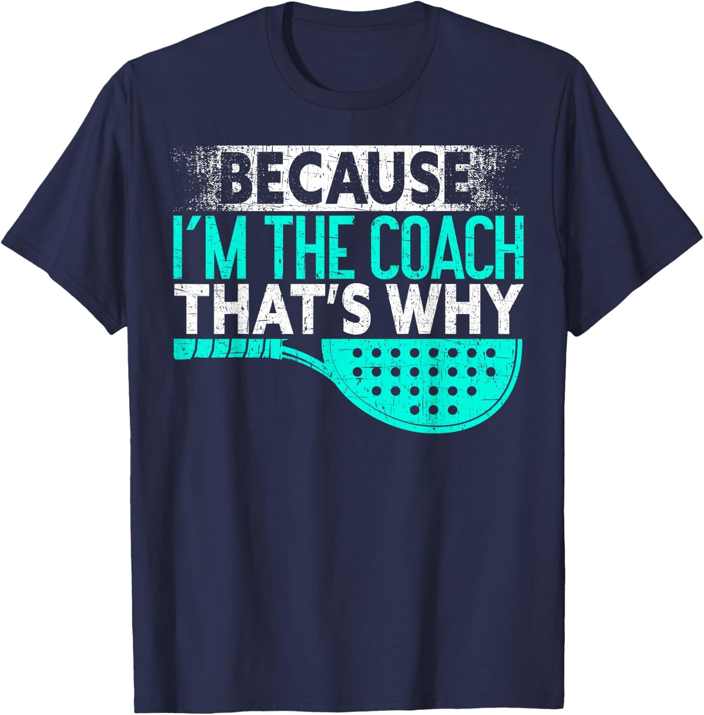 Because I'm The Coach That's Why | Padel Tennis Funny Padel T-Shirt - T-Shirt | Navy