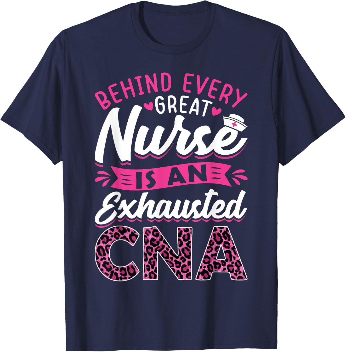 Behind Every Great Nurse Is An Exhausted CNA T-Shirt - T-Shirt | Navy