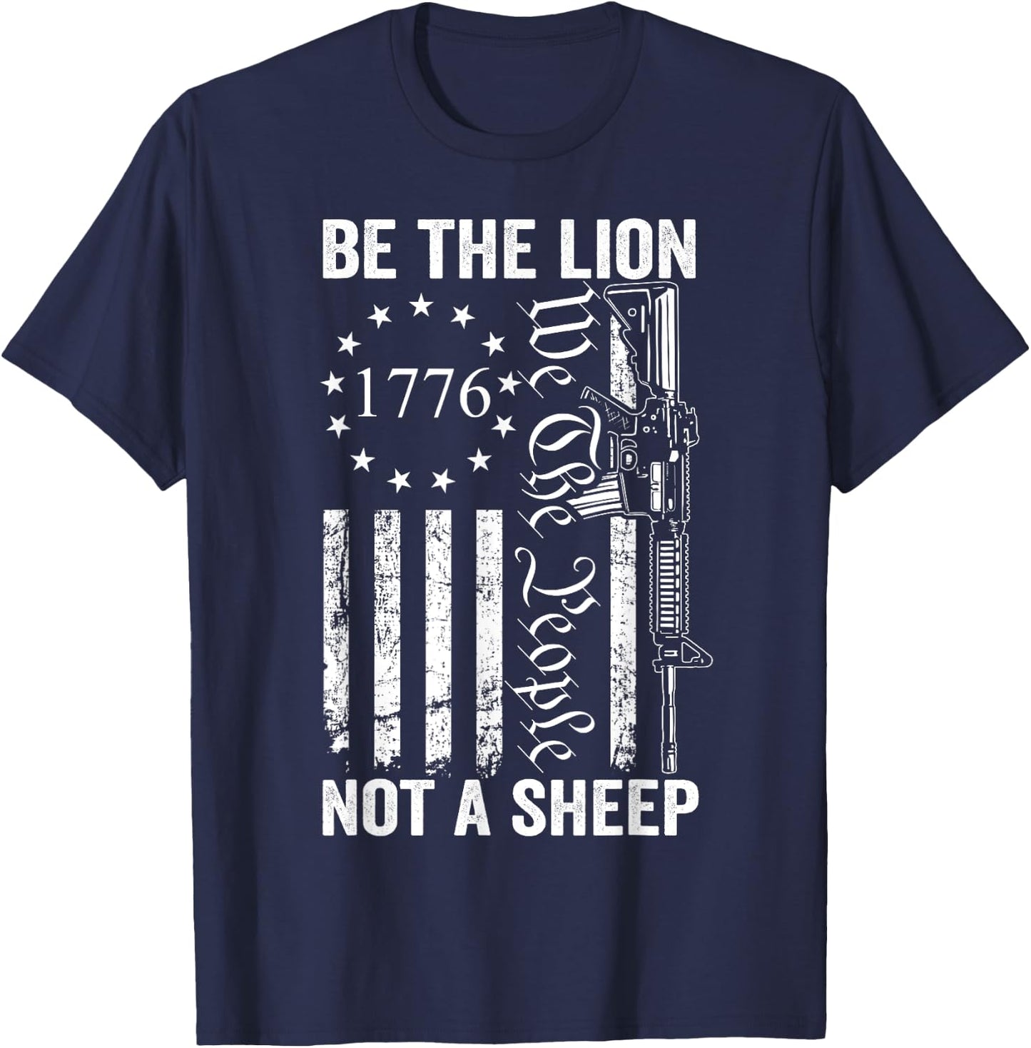 Be The Lion Not A Sheep - Pro Gun 2nd Amendment AR15 USA T-Shirt - T-Shirt | Navy