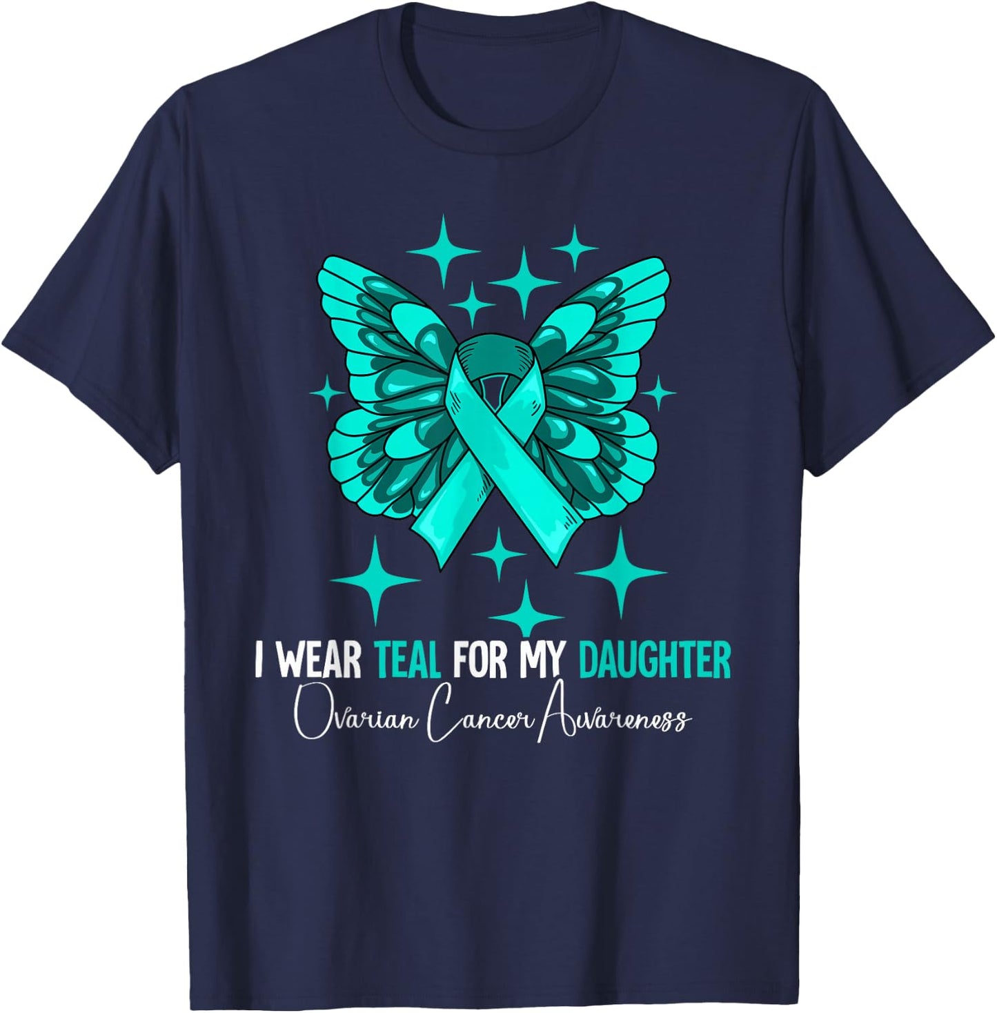 I Wear Teal For My Daughter Ovarian Cancer Awareness T-Shirt - T-Shirt | Navy
