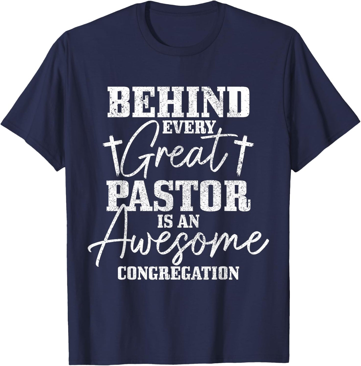 Behind Every Great Pastor Is Awesome Congregation Christian T-Shirt - T-Shirt | Navy