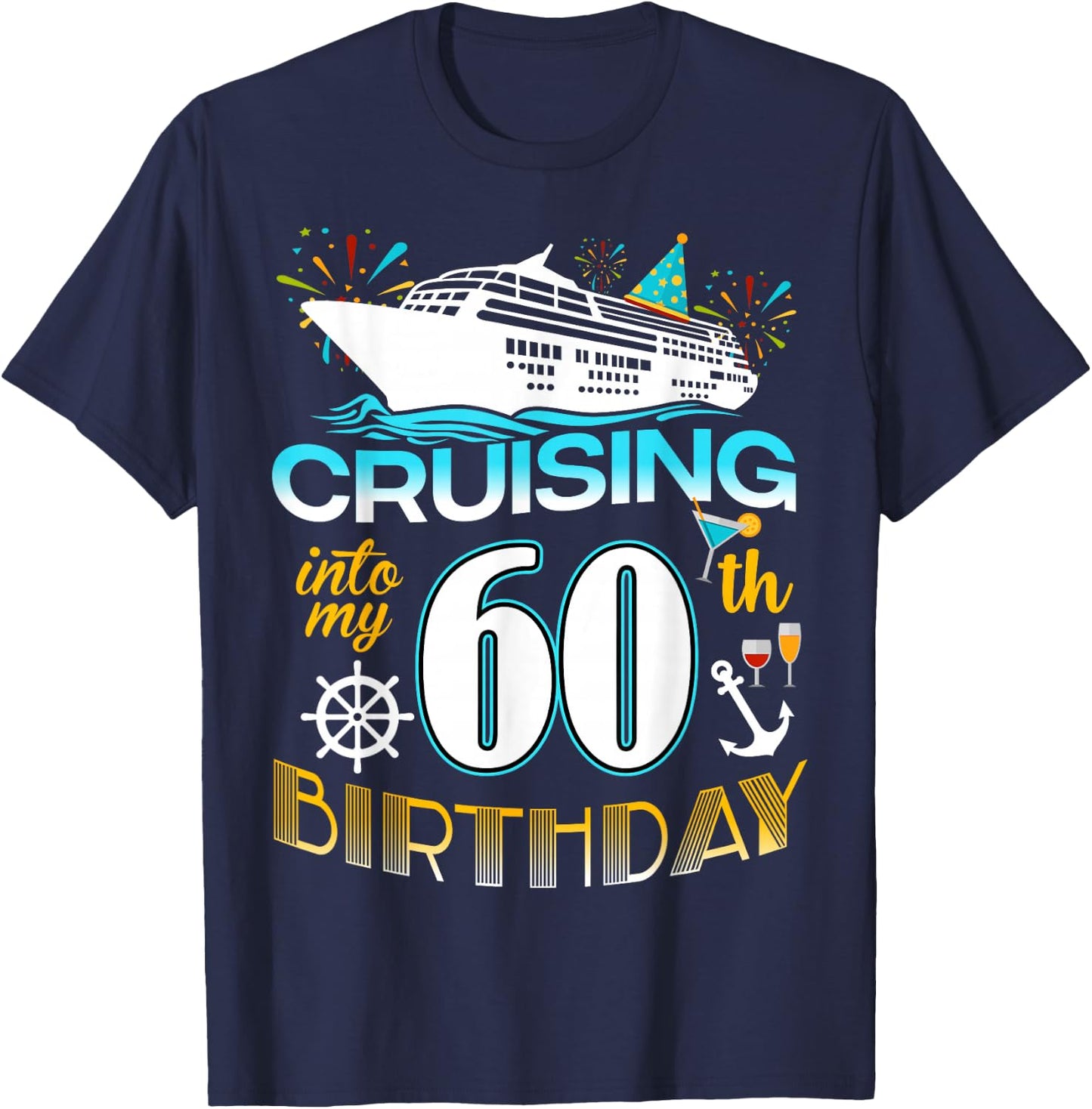 Cruising Into My 60 Year Old Birthday Crew 60th Cruise Bday T-Shirt - T-Shirt | Navy