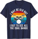 I May Be Old But I Got to See All The Cool Bands Concert T-Shirt - T-Shirt | Navy