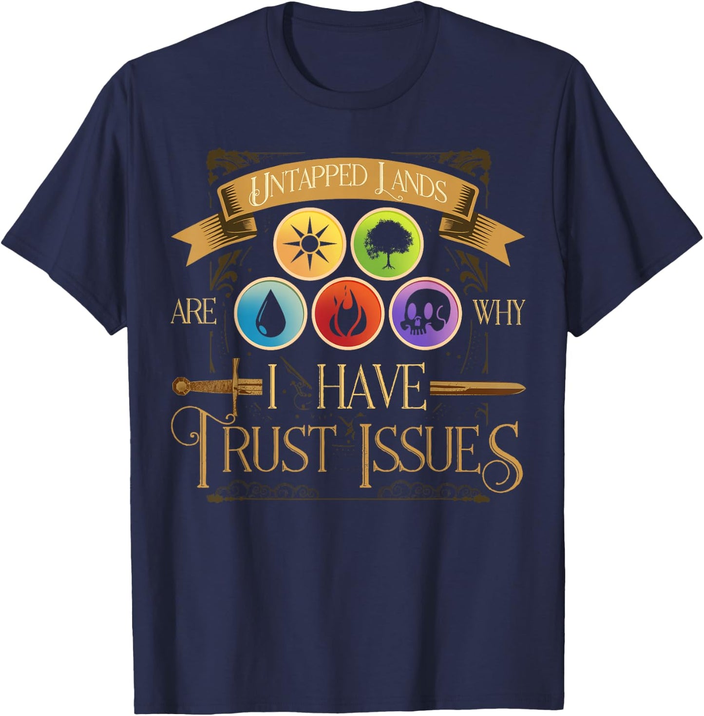Untapped Lands Are Why I Have Trust Issues Trading Card Game T-Shirt - T-Shirt | Navy