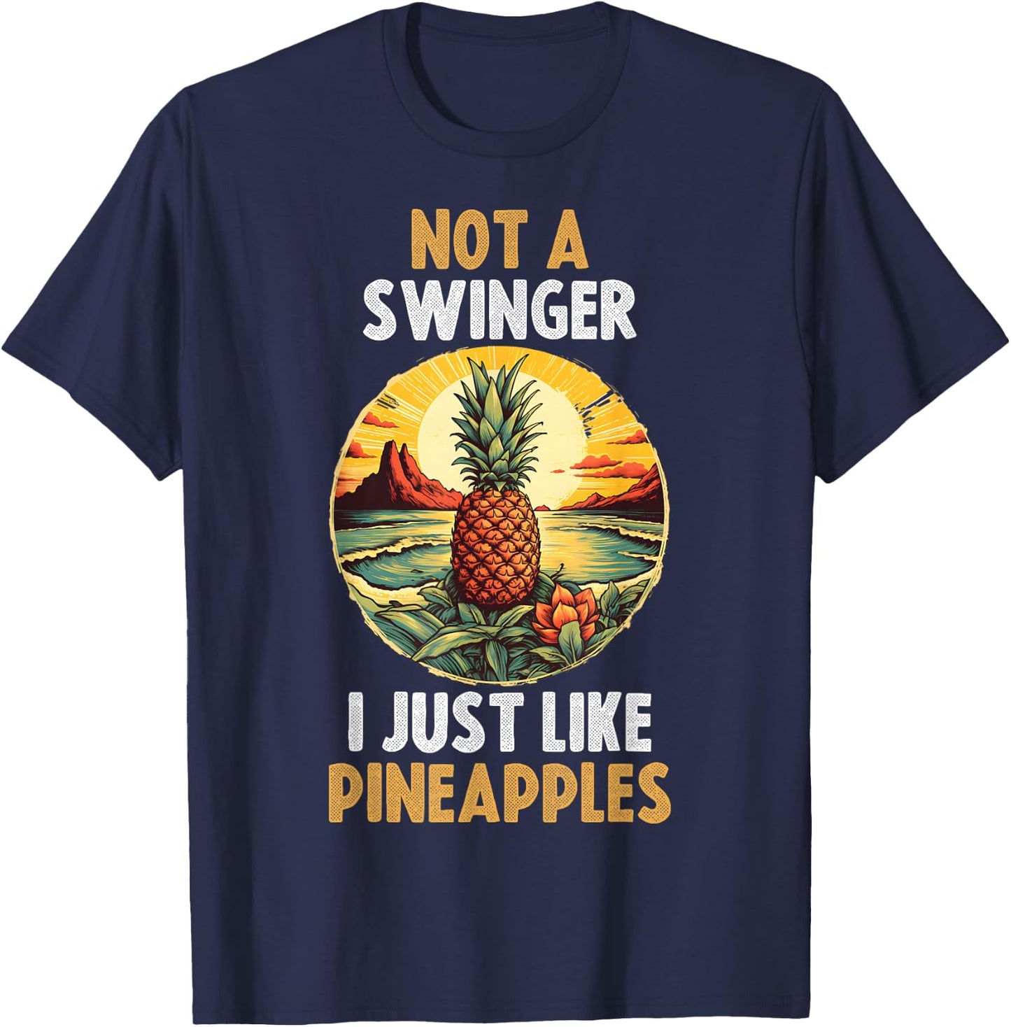 Not A Swinger I Just Like Pineapples T-Shirt - T-Shirt | Navy