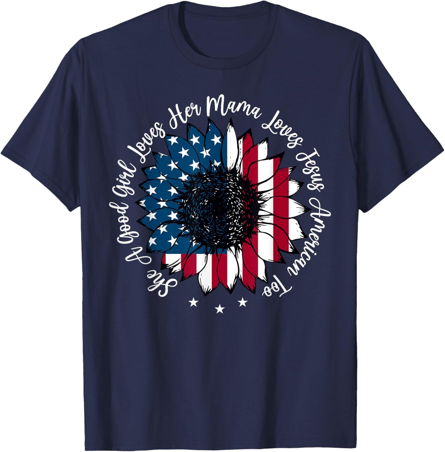 She A Good Girl Loves Her Mama Jesus America Too Patriotic T-Shirt - T-Shirt | Navy