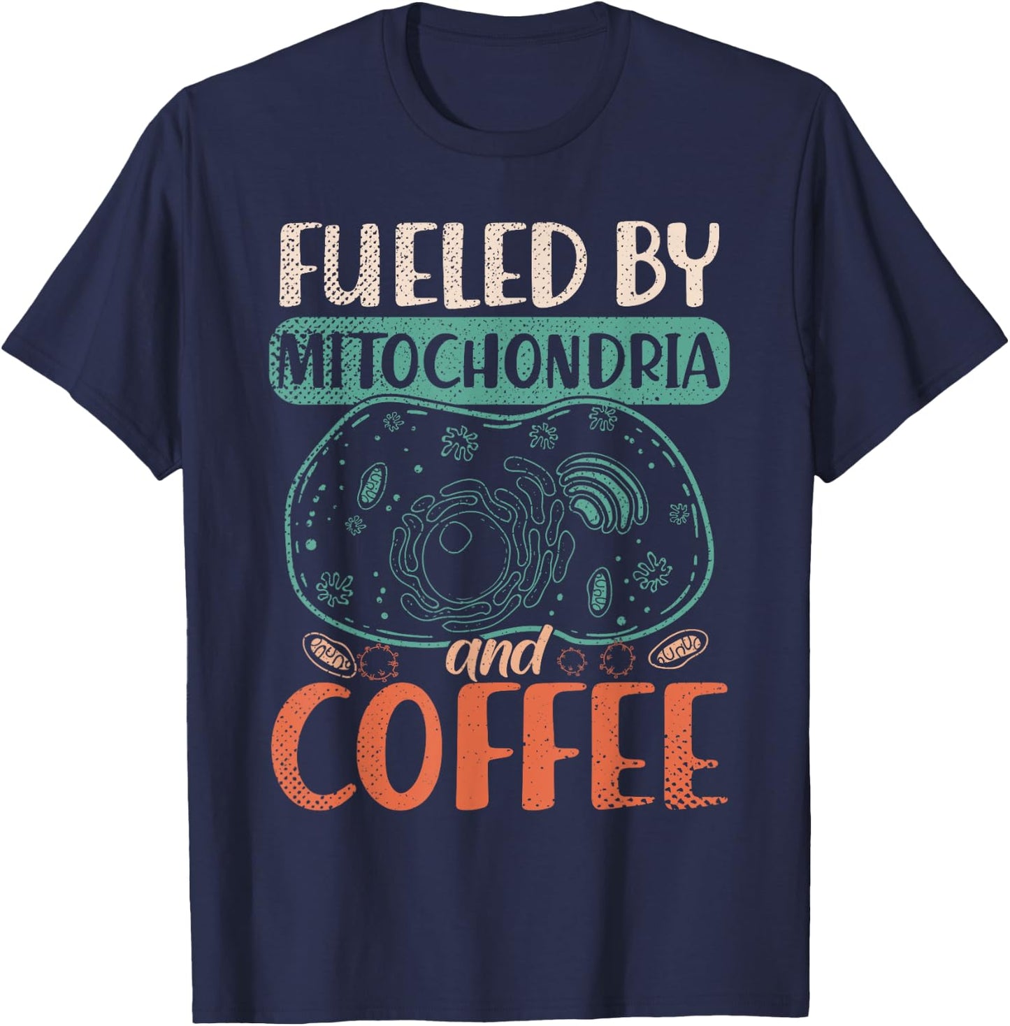 Caffeinated Biologist Nerd Mitochondria Coffee Biology T-Shirt - T-Shirt | Navy