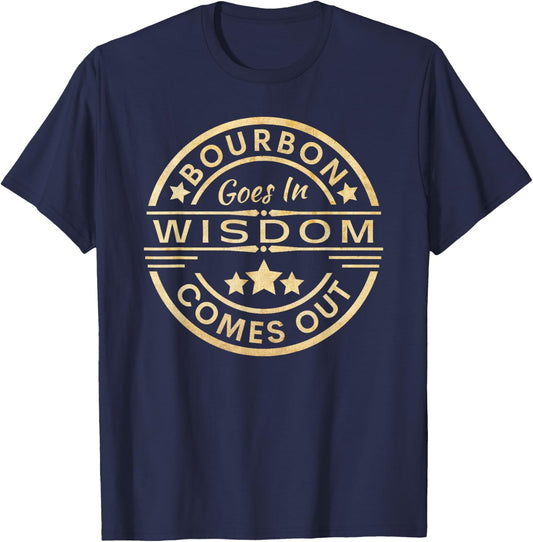 Bourbon goes in wisdom comes out Funny Drinking T-Shirt - T-Shirt | Navy