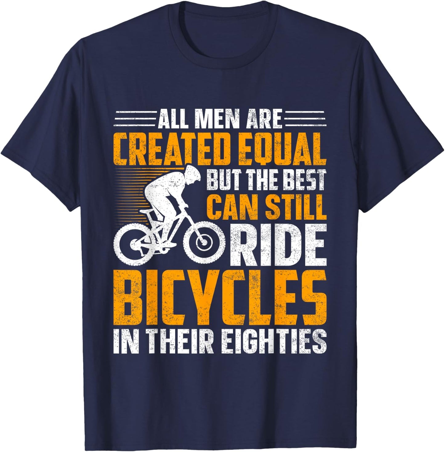 Bike - All Men Equal But the Best Ride Bicycles Eighties T-Shirt - T-Shirt | Navy