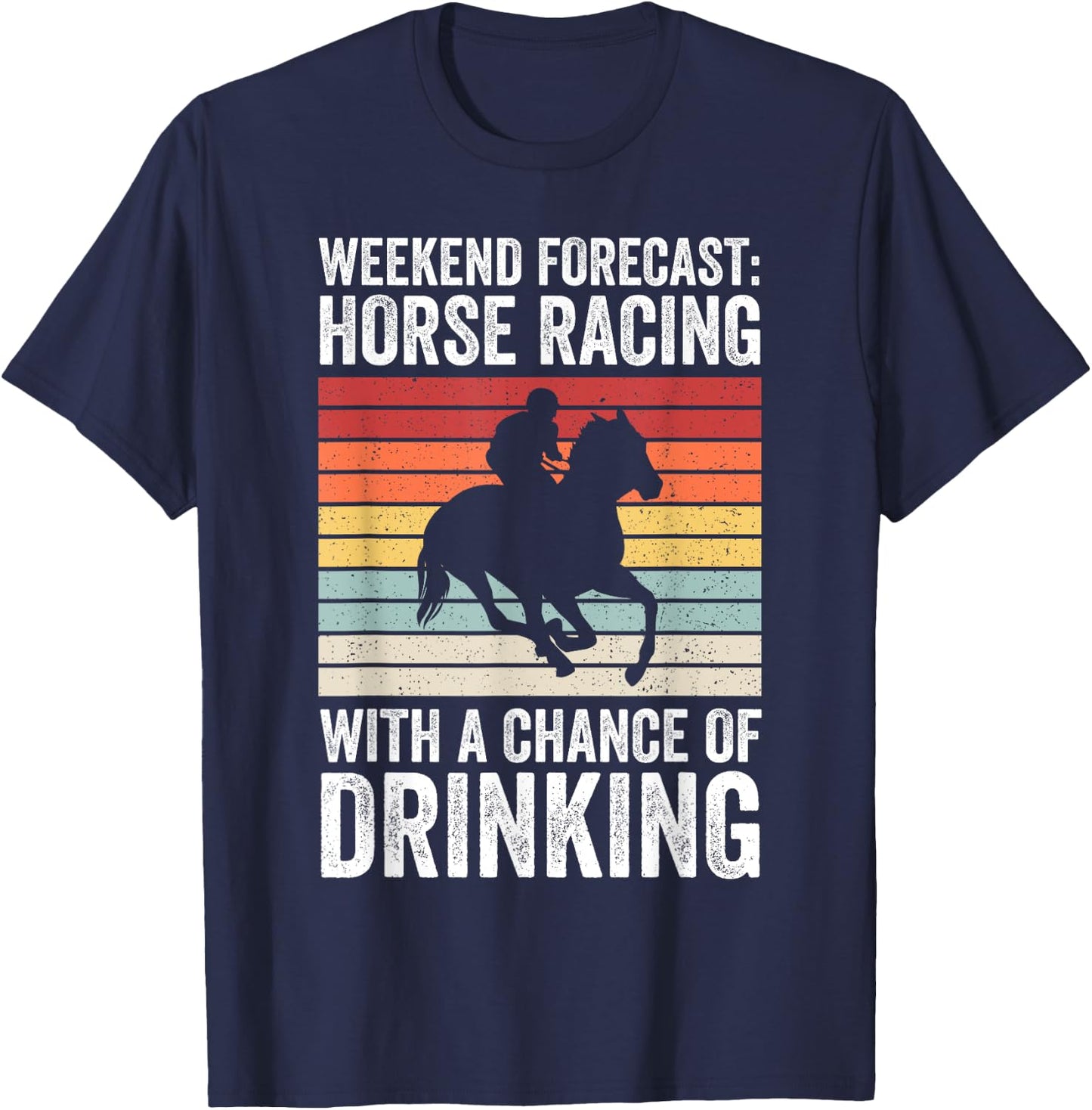 Weekend Forecast Horse Racing Chance of Drinking Derby T-Shirt - T-Shirt | Navy