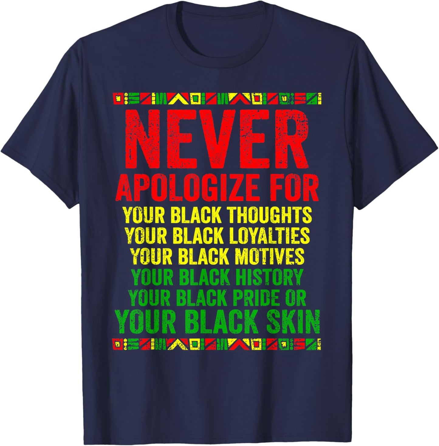 Dont Apologize For Your Blackness Juneteenth Black History T-Shirt - T-Shirt | Navy