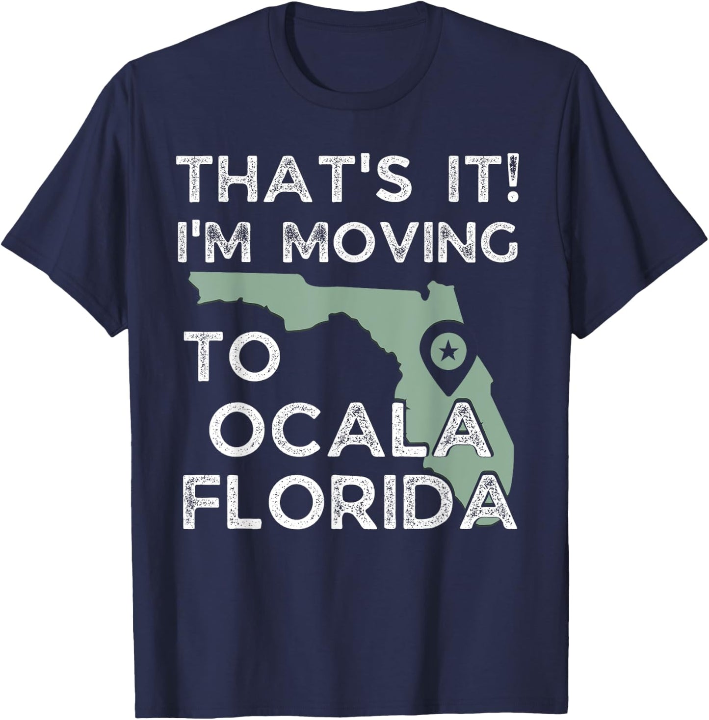 That's it I'm Moving To Ocala Florida, Funny Family Vacation T-Shirt - T-Shirt | Navy