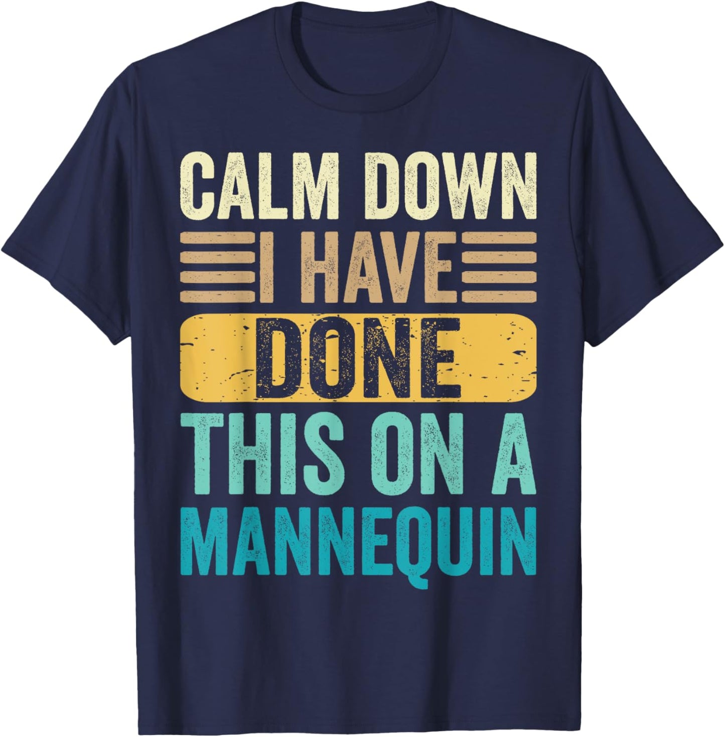 Calm Down I've Done This On A Mannequin Medical Nurse Funny T-Shirt - T-Shirt | Navy