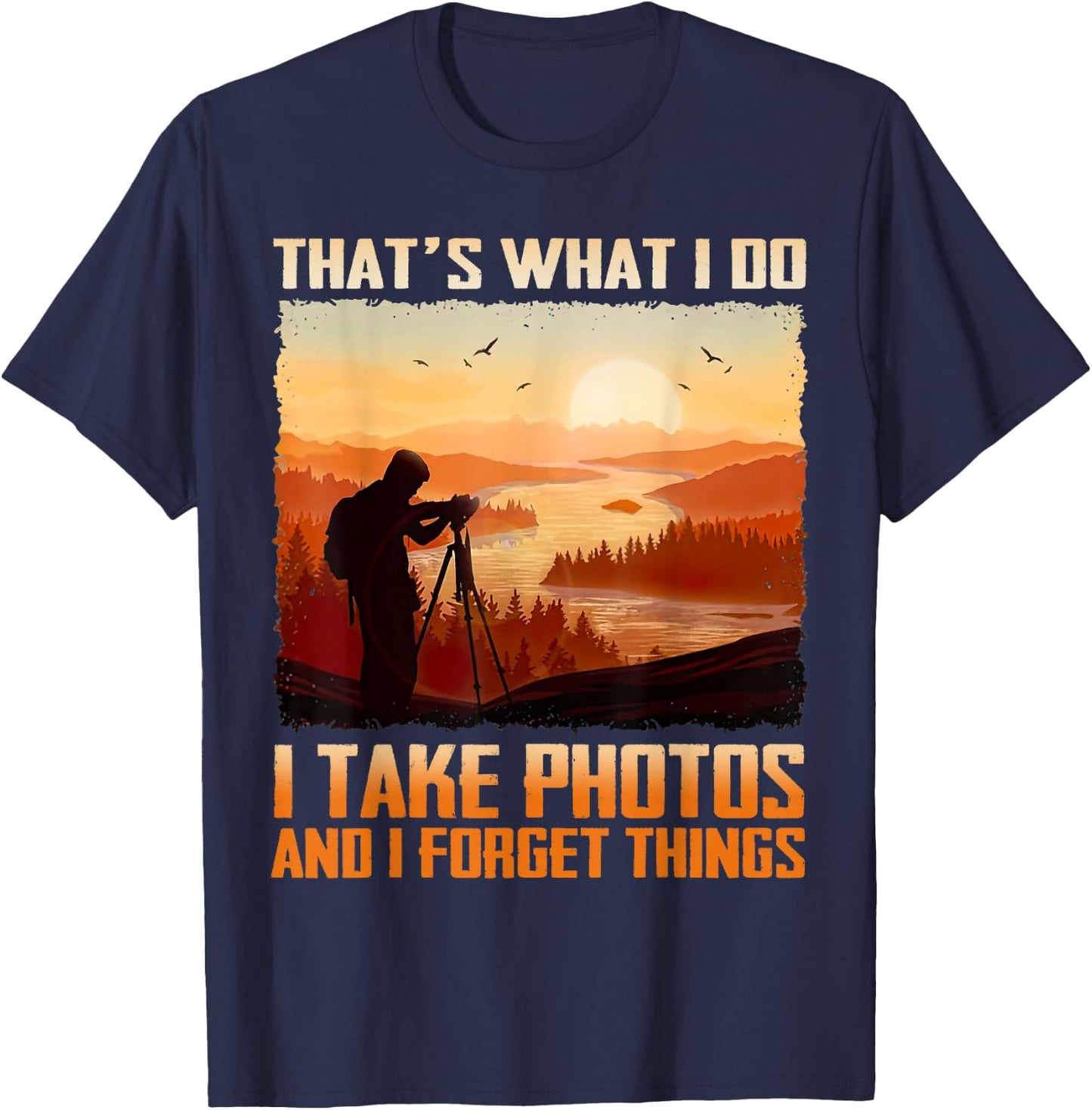 Men That's What I Do I Take Photos And I Forget Things Retro T-Shirt - T-Shirt | Navy