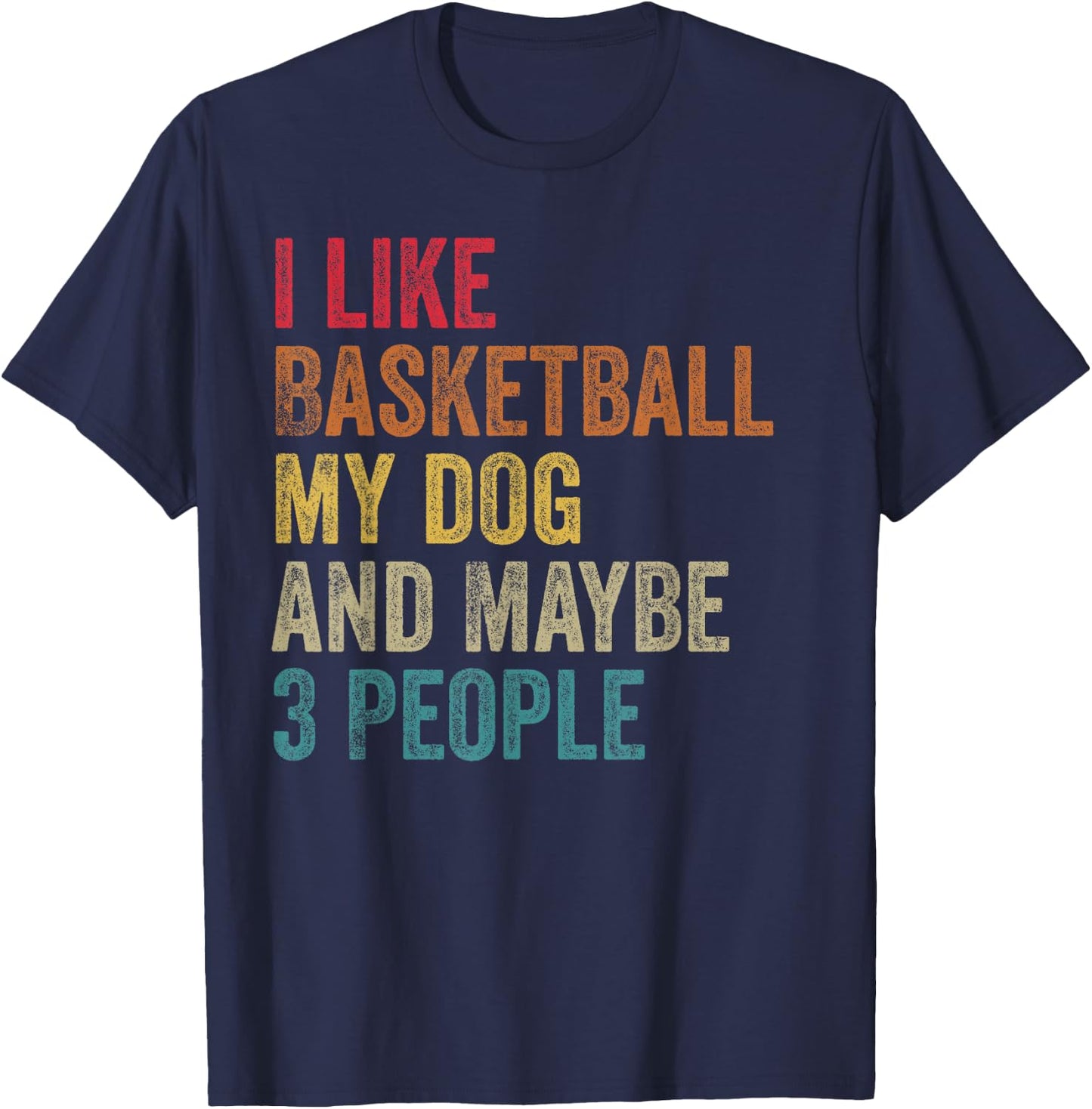 I like Basketball My Dog & maybe 3 people Men Women vintage T-Shirt - T-Shirt | Navy