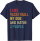 I like Basketball My Dog & maybe 3 people Men Women vintage T-Shirt - T-Shirt | Navy