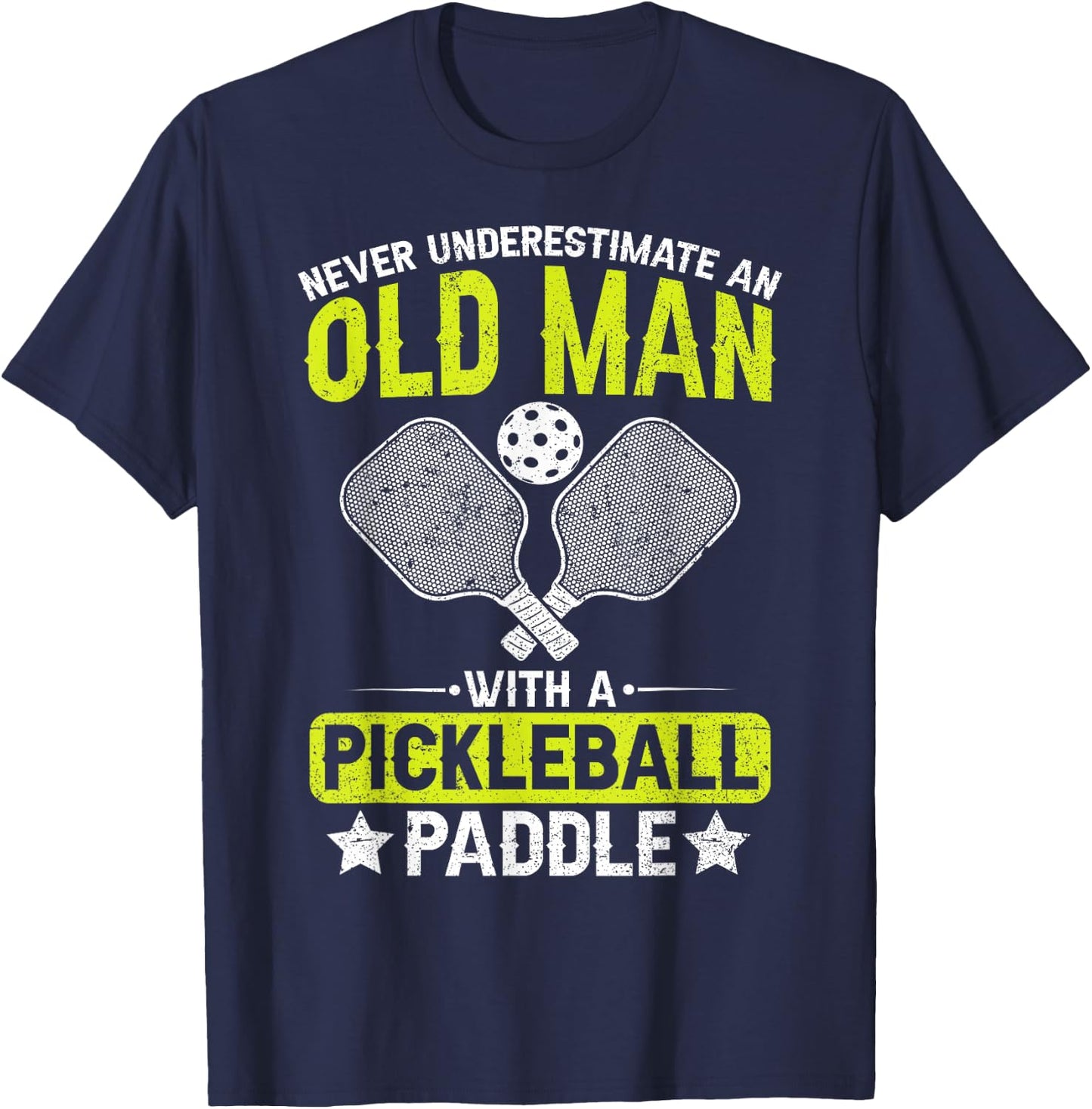 Never Underestimate an Old Man with a Pickleball Paddle Men T-Shirt - T-Shirt | Navy