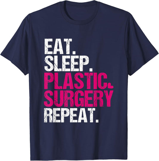 Eat Sleep Plastic Surgery Repeat Funny Surgeon T-Shirt - T-Shirt | Navy